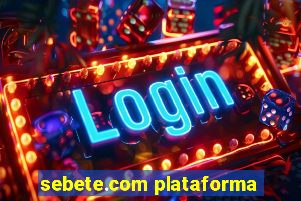 sebete.com plataforma